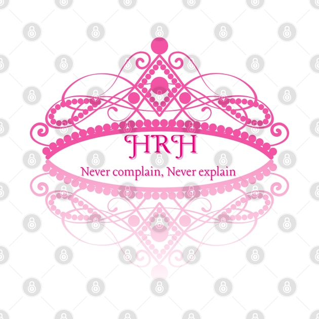 HRH Never complain never explain by Once Upon a Find Couture 