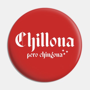 Chillona pero chingona Pin