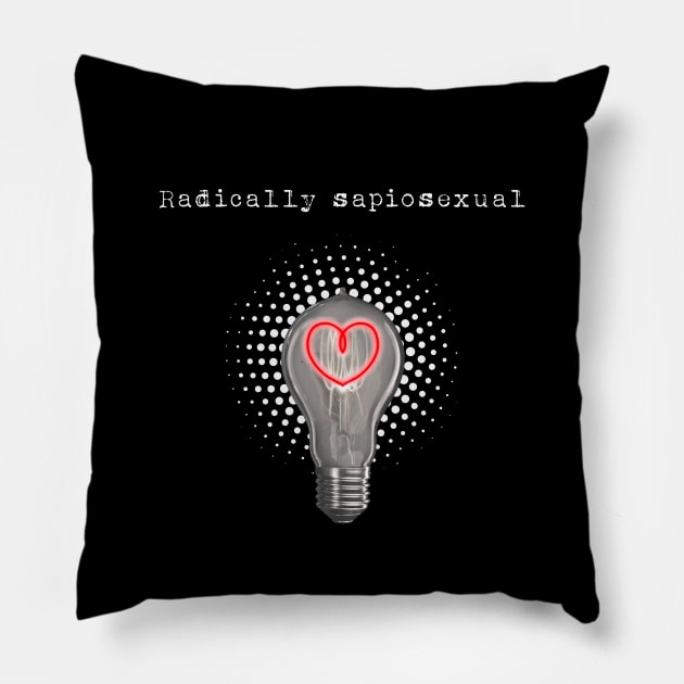 Radically sapiosexual 2.0 Pillow by Blacklinesw9