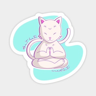 Dont hate, meditate Magnet