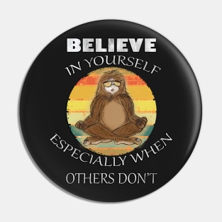 Bigfoot Funny Quote: Believe In Yourself, Especially When Others Don't, Zen Cryptid Sasquatch Pin