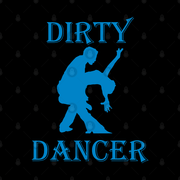 DIRTY DANCER by Tees4Chill