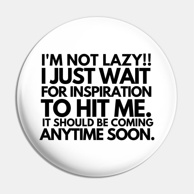 I'm not lazy!!! i just wait for inspiration to hit me. Pin by mksjr
