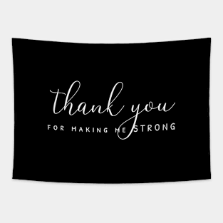 Thank you for making me strong (white writting) Tapestry