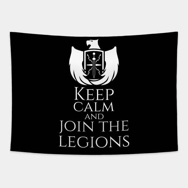 Keep Calm And Join The Legions Tapestry by Styr Designs