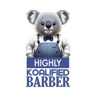 Just a Highly Koalified Barber Koala T-Shirt