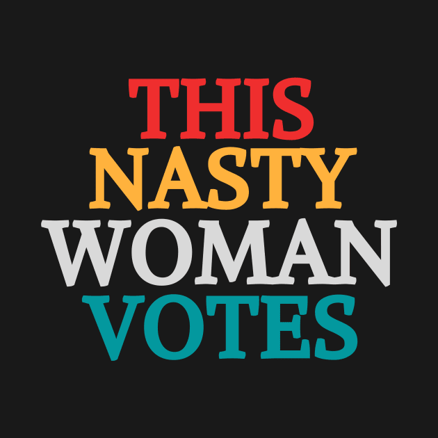 This Nasty Woman Votes Feminist Political Liberal Voting Nasty Women Vote Feminist Political 2020 by Mary shaw