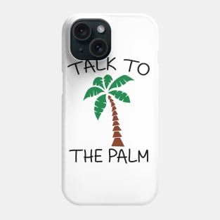 Talk to The Palm Phone Case