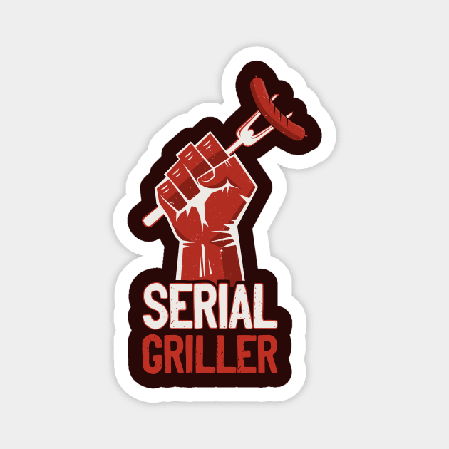 Serial Griller Backyard Cook Bbq Grill Lover Magnet by secondskin