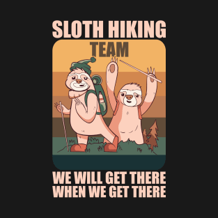 Sloth Hiking Team We Will Get There When We Get There T-Shirt