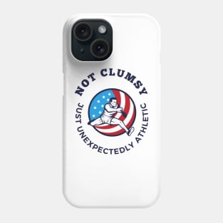 I'm Not Clumsy! I'm Athletic... Phone Case