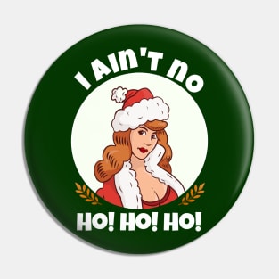 Womens I Ain't  no Ho Ho Ho funny I Aint no ho Christmas Pin