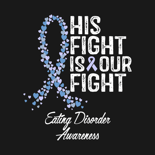 Eating Disorders Awareness His Fight Is Our Fight by RW