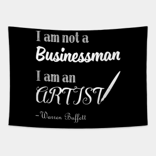 I am not a Businessman I am an Artist Warren Buffett Quotes 1 Tapestry