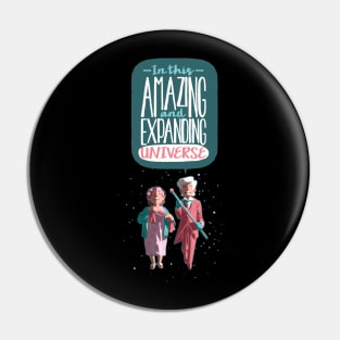 In this amazing and expanding universe... Pin