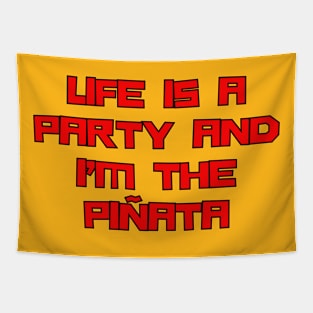 Life Is A Party And I'm The Pinata Tapestry