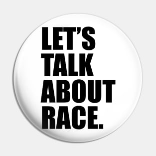 Lets Talk About Race Black Pin