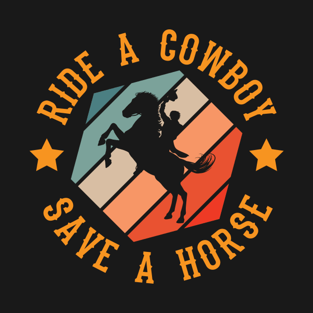 Ride A Cowbow Save A Horse by maxcode