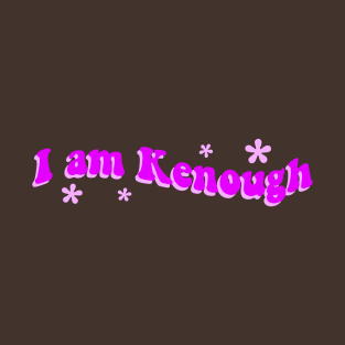 I am Kenough Barbie Movie Quote T-Shirt