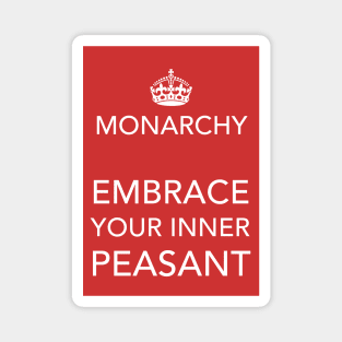 Monarchy - Embrace You Inner Peasant Magnet