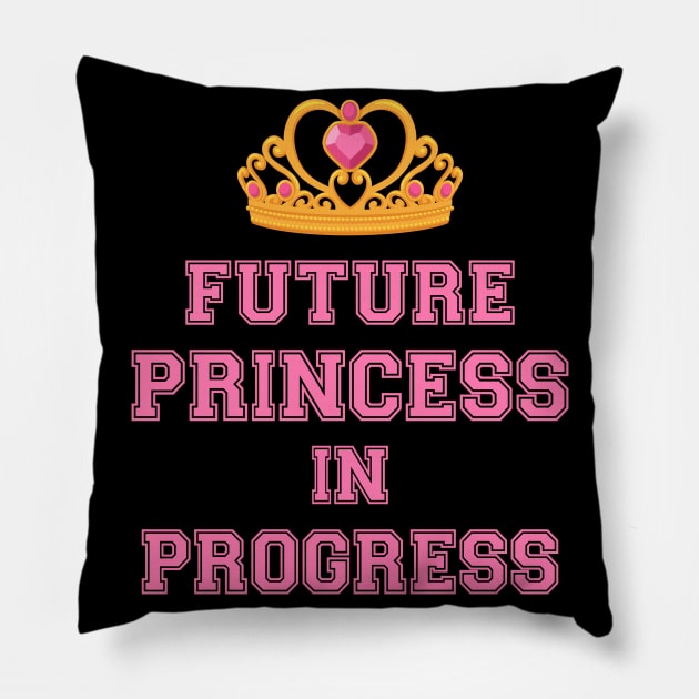 Future Princess in Progress Pillow by Work Memes