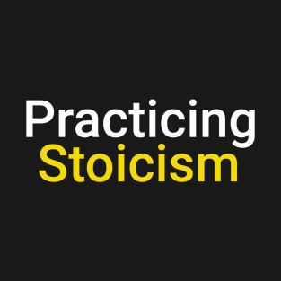 Practicing Stoicism White Yellow T-Shirt