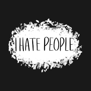 I Hate People T-Shirt