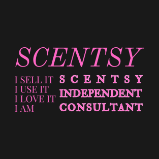 i sell it, i use it, i love it, i am scentsy independent consultant, Scentsy Independent T-Shirt