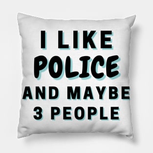 I Like Police And Maybe 3 People Pillow