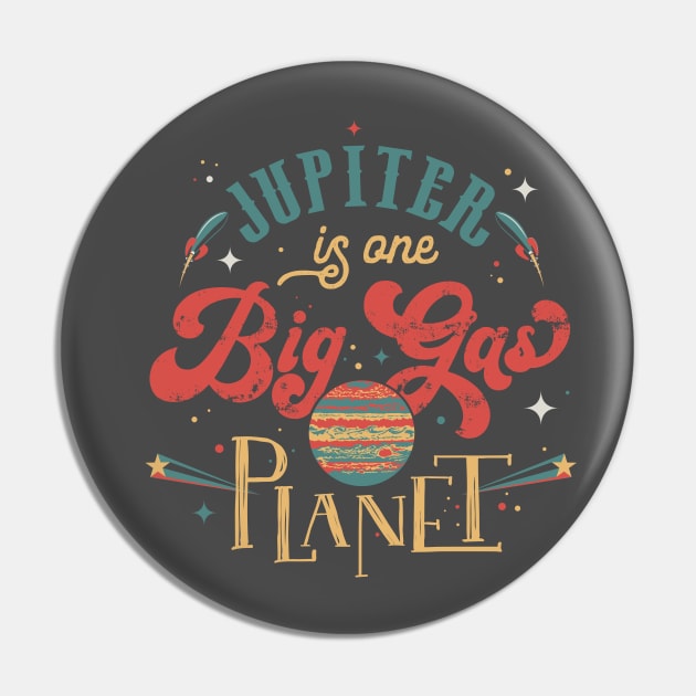 Jupiter is a Big Gas Planet Pin by stevethomasart