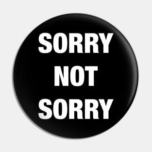 Sorry Not Sorry Pin