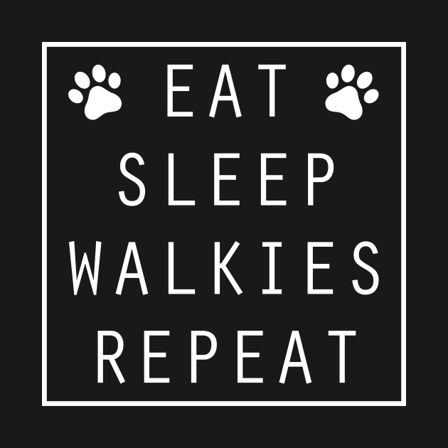 Eat Sleep Walkies Repeat by heroics