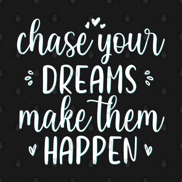 Chase your dreams Make them happen Positive Motivational And Inspirational Quotes by BoogieCreates