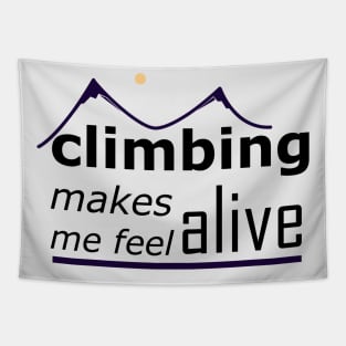 Climbing Makes Me Feel Alive Tapestry