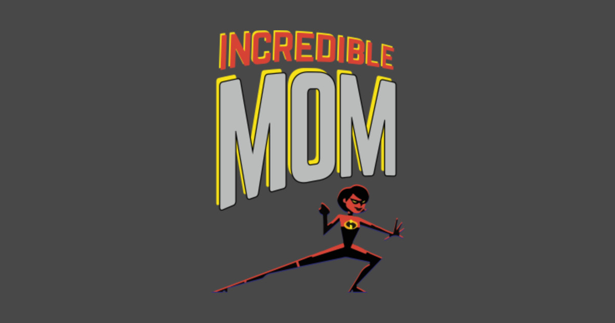 Incredible Mom - Mothers Day - T-Shirt | TeePublic