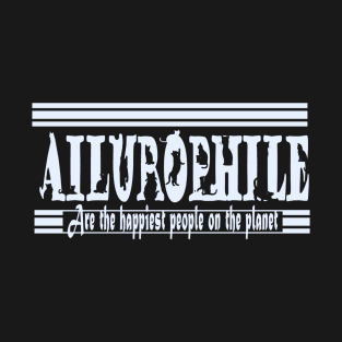 ailurophiles are the happiest people on the planet - cat background  - white text T-Shirt