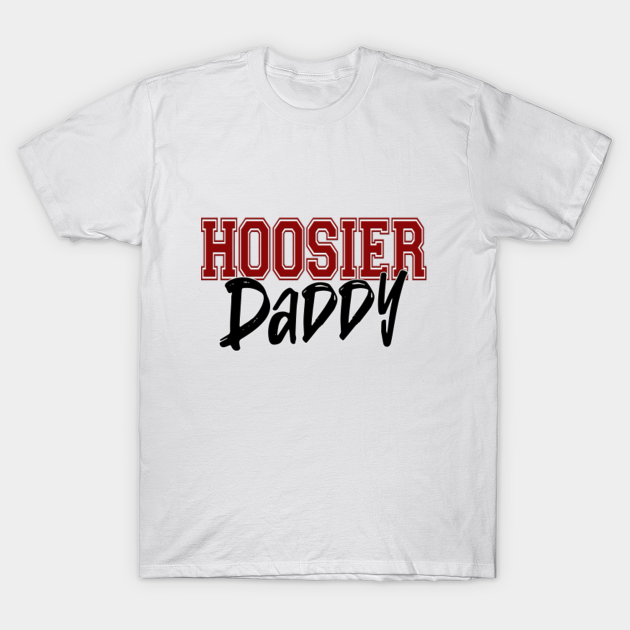 Hoosier Daddy - Hoosier - T-Shirt | TeePublic