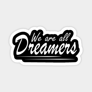 Feminist - We are all dreamers Magnet