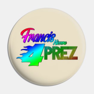 Francis 4 Prez Pin