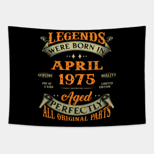 Legends Were Born In April 1975 Aged Perfectly Original Parts Tapestry