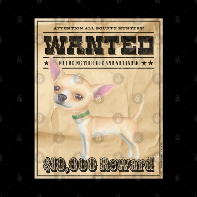 Cute Funny Chihuahua Dog Wanted Poster by Danny Gordon Art