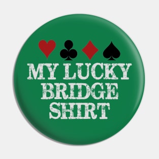 Bridge Player Gear - My Lucky Bridge Shirt for Men & Women Pin