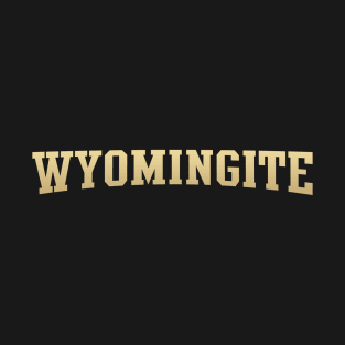 Wyomingite - Wyoming Native T-Shirt