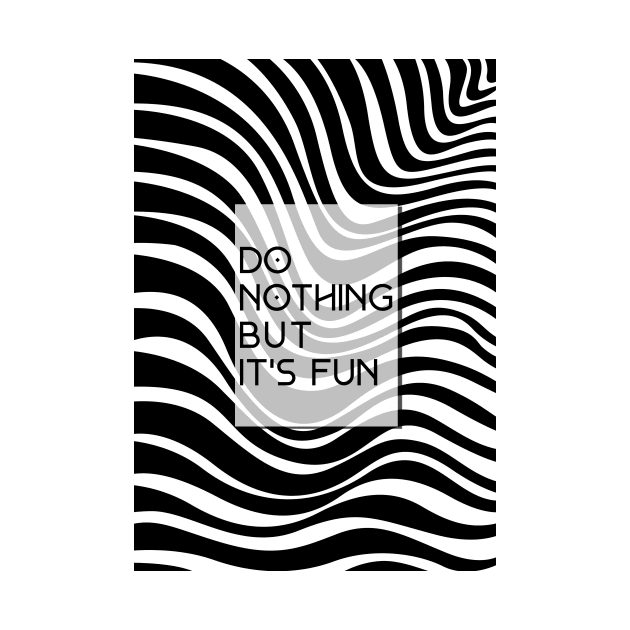 Do Nothing But Its Fun by Abimantrana