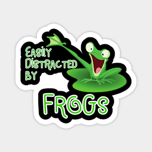 Easily Distracted by Frogs Magnet