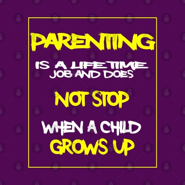 Parenting is a life time job.. by Otaka-Design