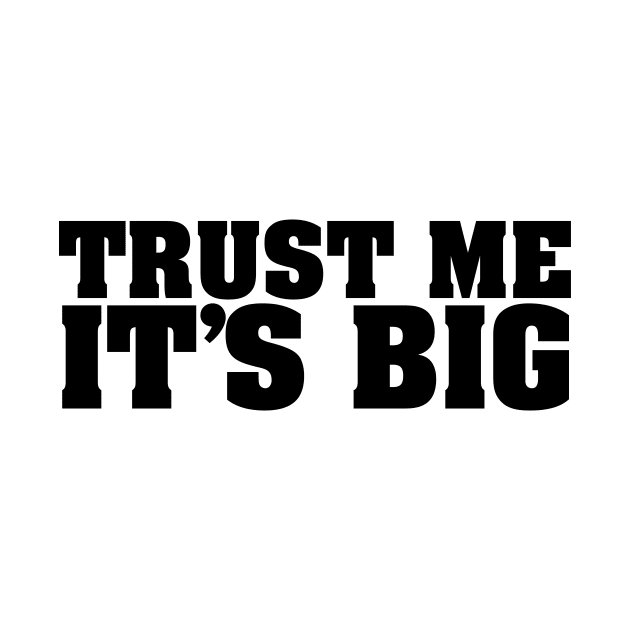 TRUST ME IT'S BIG by The Lucid Frog