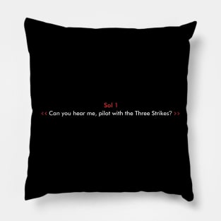 can you hear me, pilot with the three strikes? Pillow