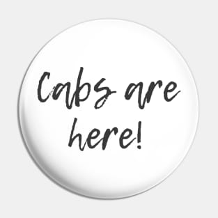 Cabs are Here! Pin