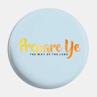 Prepare Ye the Way of the Lord Pin